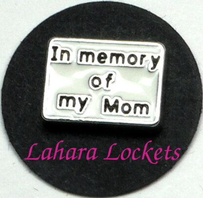 This floating charm is a white rectangle that says "In Memory of my Mom" in black letters.